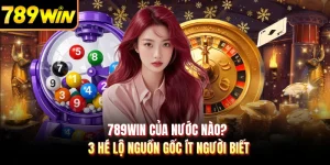 789WIN Của Nước Nào? 3 Hé Lộ Nguồn Gốc Ít Người Biết
