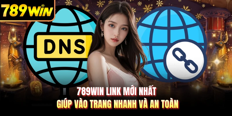 789WIN Link Mới Nhất Giúp Vào Trang Nhanh Và An Toàn