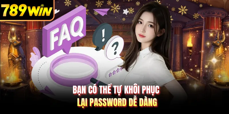 Bạn có thể tự khôi phục lại password dễ dàng