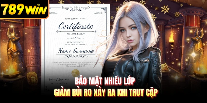 Bảo mật nhiều lớp giảm rủi ro xảy ra khi truy cập