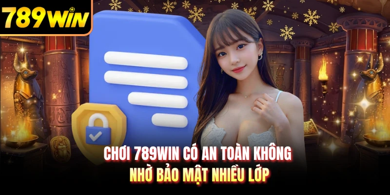 Chơi 789WIN có an toàn không nhờ bảo mật nhiều lớp