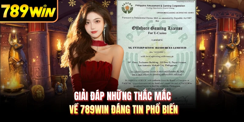 Giải đáp những thắc mắc về 789WIN đáng tin phổ biến