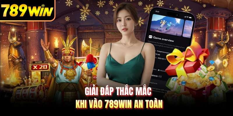 Giải đáp thắc mắc khi vào 789WIN an toàn