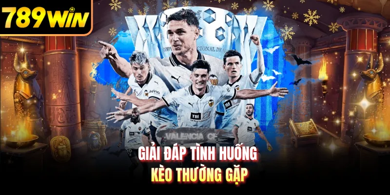 Giải đáp tình huống kèo thường gặp