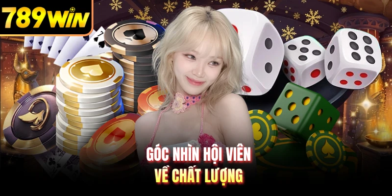 Góc nhìn hội viên về chất lượng