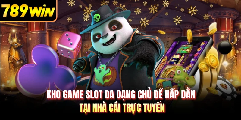 Kho game slot đa dạng chủ đề hấp dẫn tại nhà cái trực tuyến