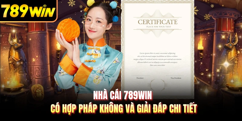 Nhà Cái 789WIN Có Hợp Pháp Không Và Giải Đáp Chi Tiết