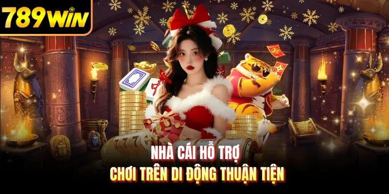 Nhà cái hỗ trợ chơi trên di động thuận tiện