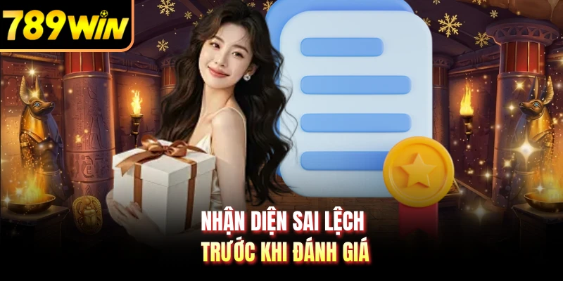 Nhận diện sai lệch trước khi đánh giá