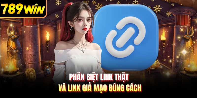 Phân biệt link thật và link giả mạo đúng cách