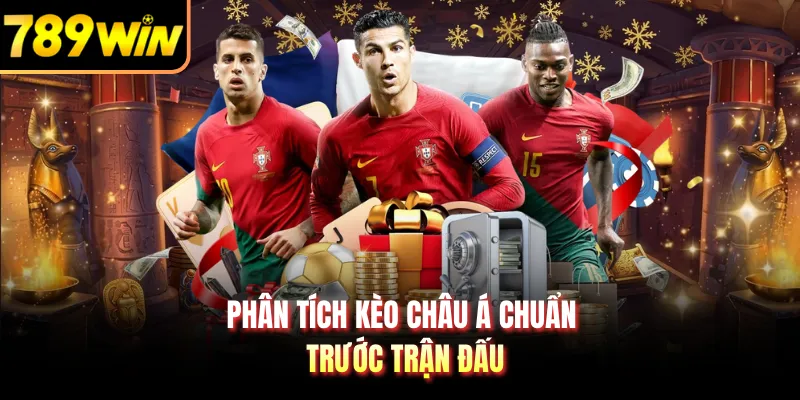 Phân tích kèo châu Á chuẩn trước trận đấu