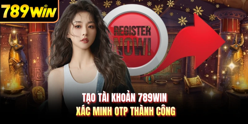 Tạo tài khoản 789WIN xác minh OTP thành công