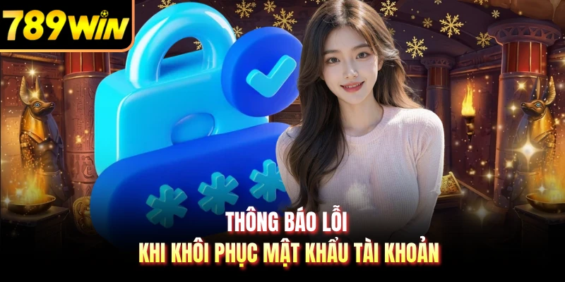 Thông báo lỗi khi khôi phục mật khẩu tài khoản