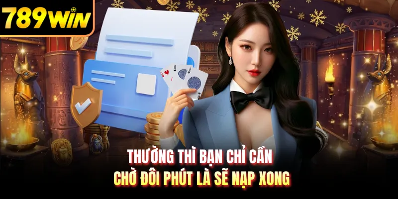 Thường thì bạn chỉ cần chờ đôi phút là sẽ nạp xong